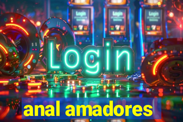 anal amadores